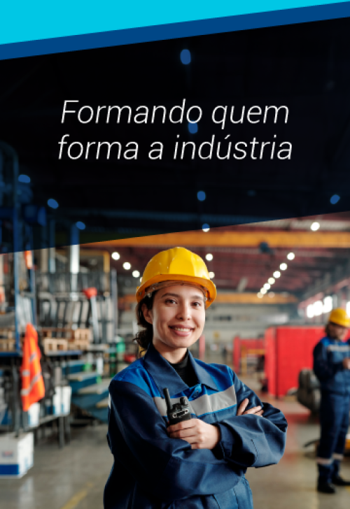 Educação Profissional - formando quem forma a indústria.