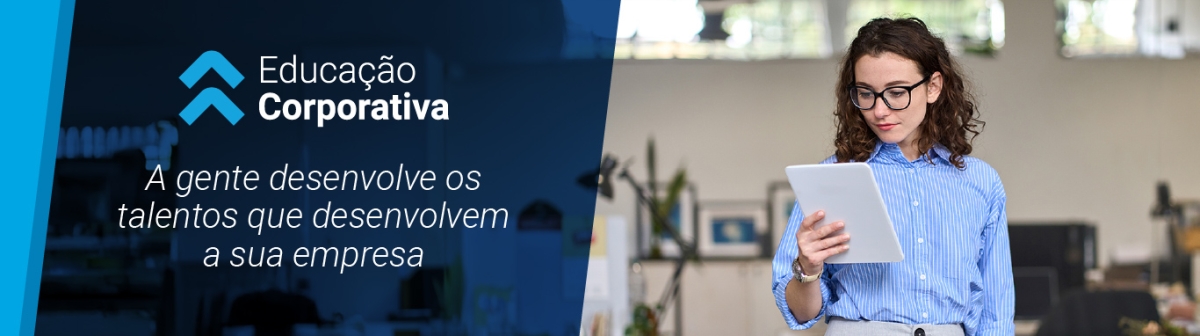 Educação Corporativa - a gente desenvolve os talentos que desenvolvem a sua empresa.