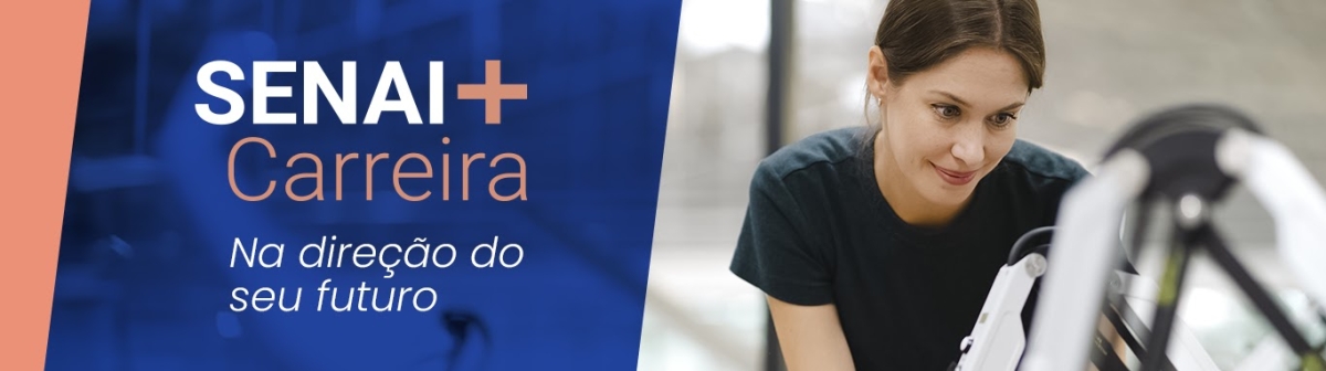 SENAI mais Carreira - na direção do seu futuro